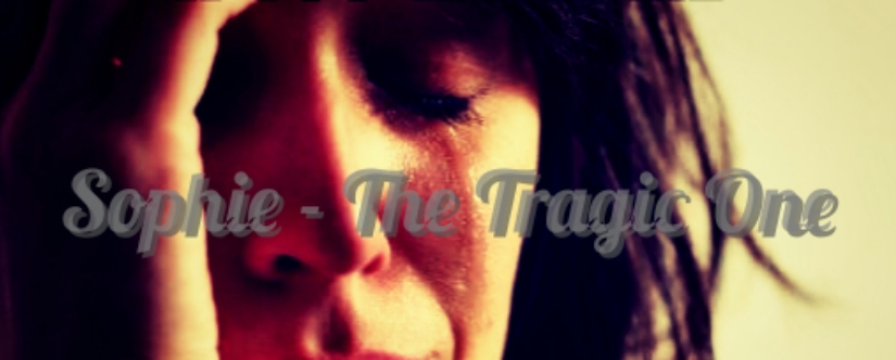 Sophie – The Tragic One
